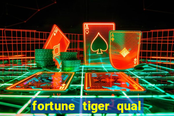 fortune tiger qual a melhor plataforma